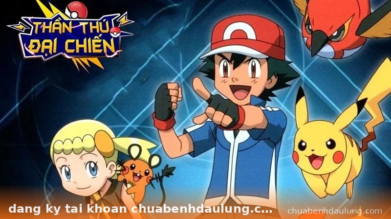 Đăng ký tài khoản chữa bệnh đau lưng nhanh code tân thủ từ Thần Thú Đại Chiến Pokemon với hình ảnh Ash và Pikachu
