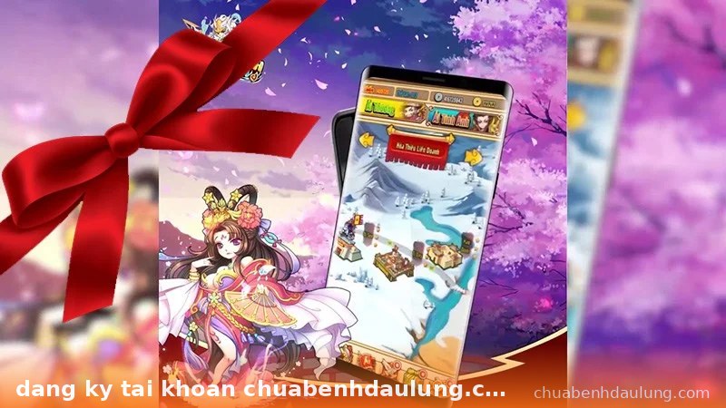 Hình ảnh quảng cáo game với nhân vật anime, điện thoại hiển thị bản đồ game, bow đỏ, và thông tin đăng ký tài khoản chuabenhdaulung.com nhan code tan thu